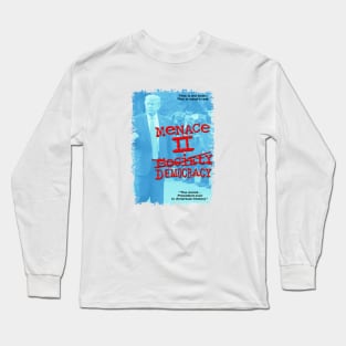 Menace to Democracy Long Sleeve T-Shirt